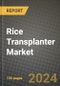 Rice Transplanter Market: Industry Size, Share, Competition, Trends, Growth Opportunities and Forecasts by Region - Insights and Outlook by Product, 2024 to 2031 - Product Image