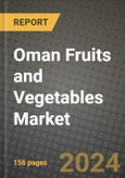 Oman Fruits and Vegetables Market: Industry Size, Share, Competition, Trends, Growth Opportunities and Forecasts by Region - Insights and Outlook by Product, 2024 to 2031- Product Image