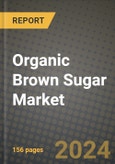 Organic Brown Sugar Market: Industry Size, Share, Competition, Trends, Growth Opportunities and Forecasts by Region - Insights and Outlook by Product, 2024 to 2031- Product Image