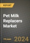 Pet Milk Replacers Market: Industry Size, Share, Competition, Trends, Growth Opportunities and Forecasts by Region - Insights and Outlook by Product, 2024 to 2031 - Product Image