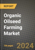 Organic Oilseed Farming Market: Industry Size, Share, Competition, Trends, Growth Opportunities and Forecasts by Region - Insights and Outlook by Product, 2024 to 2031- Product Image