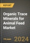Organic Trace Minerals for Animal Feed Market Analysis Report - Industry Size, Trends, Insights, Market Share, Competition, Opportunities, and Growth Forecasts by Segments, 2022 to 2029 - Product Image