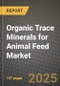 Organic Trace Minerals for Animal Feed Market: Industry Size, Share, Competition, Trends, Growth Opportunities and Forecasts by Region - Insights and Outlook by Product, 2024 to 2031 - Product Thumbnail Image