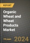 Organic Wheat and Wheat Products Market: Industry Size, Share, Competition, Trends, Growth Opportunities and Forecasts by Region - Insights and Outlook by Product, 2024 to 2031 - Product Image