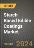 Starch Based Edible Coatings Market Analysis Report - Industry Size, Trends, Insights, Market Share, Competition, Opportunities, and Growth Forecasts by Segments, 2022 to 2029- Product Image
