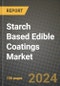 Starch Based Edible Coatings Market: Industry Size, Share, Competition, Trends, Growth Opportunities and Forecasts by Region - Insights and Outlook by Product, 2024 to 2031 - Product Image