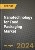Nanotechnology for Food Packaging Market: Industry Size, Share, Competition, Trends, Growth Opportunities and Forecasts by Region - Insights and Outlook by Product, 2024 to 2031- Product Image