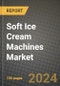 Soft Ice Cream Machines Market: Industry Size, Share, Competition, Trends, Growth Opportunities and Forecasts by Region - Insights and Outlook by Product, 2024 to 2031 - Product Image