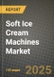 2025 Soft Ice Cream Machines Market Report - Industry Size, Competition, Trends and Growth Opportunities by Region - Forecast by Types and Applications (2024-2032) - Product Image