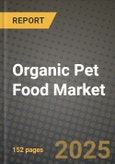 Organic Pet Food Market: Industry Size, Share, Competition, Trends, Growth Opportunities and Forecasts by Region - Insights and Outlook by Product, 2024 to 2031- Product Image