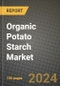 Organic Potato Starch Market: Industry Size, Share, Competition, Trends, Growth Opportunities and Forecasts by Region - Insights and Outlook by Product, 2024 to 2031 - Product Image