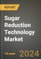 Sugar Reduction Technology Market: Industry Size, Share, Competition, Trends, Growth Opportunities and Forecasts by Region - Insights and Outlook by Product, 2024 to 2031 - Product Image
