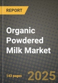 2025 Organic Powdered Milk Market Report - Industry Size, Competition, Trends and Growth Opportunities by Region - Forecast by Types and Applications (2024-2032)- Product Image