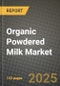 Organic Powdered Milk Market: Industry Size, Share, Competition, Trends, Growth Opportunities and Forecasts by Region - Insights and Outlook by Product, 2024 to 2031 - Product Thumbnail Image