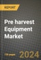 Pre harvest Equipment Market: Industry Size, Share, Competition, Trends, Growth Opportunities and Forecasts by Region - Insights and Outlook by Product, 2024 to 2031 - Product Image