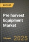 Pre harvest Equipment Market: Industry Size, Share, Competition, Trends, Growth Opportunities and Forecasts by Region - Insights and Outlook by Product, 2024 to 2031 - Product Image