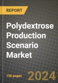 Polydextrose Production Scenario Market Analysis Report - Industry Size, Trends, Insights, Market Share, Competition, Opportunities, and Growth Forecasts by Segments, 2022 to 2029- Product Image