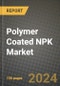 Polymer Coated NPK Market Analysis Report - Industry Size, Trends, Insights, Market Share, Competition, Opportunities, and Growth Forecasts by Segments, 2022 to 2029 - Product Image