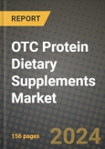 OTC Protein Dietary Supplements Market: Industry Size, Share, Competition, Trends, Growth Opportunities and Forecasts by Region - Insights and Outlook by Product, 2024 to 2031- Product Image