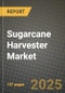 Sugarcane Harvester Market: Industry Size, Share, Competition, Trends, Growth Opportunities and Forecasts by Region - Insights and Outlook by Product, 2024 to 2031 - Product Image