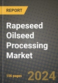 Rapeseed Oilseed Processing Market: Industry Size, Share, Competition, Trends, Growth Opportunities and Forecasts by Region - Insights and Outlook by Product, 2024 to 2031- Product Image