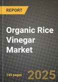 Organic Rice Vinegar Market: Industry Size, Share, Competition, Trends, Growth Opportunities and Forecasts by Region - Insights and Outlook by Product, 2024 to 2031- Product Image