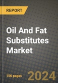 Oil And Fat Substitutes Market: Industry Size, Share, Competition, Trends, Growth Opportunities and Forecasts by Region - Insights and Outlook by Product, 2024 to 2031- Product Image