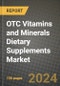 OTC Vitamins and Minerals Dietary Supplements Market Analysis Report - Industry Size, Trends, Insights, Market Share, Competition, Opportunities, and Growth Forecasts by Segments, 2022 to 2029 - Product Image