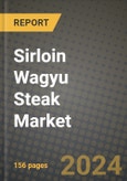 Sirloin Wagyu Steak Market: Industry Size, Share, Competition, Trends, Growth Opportunities and Forecasts by Region - Insights and Outlook by Product, 2024 to 2031- Product Image