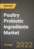Poultry Probiotic Ingredients Market Analysis Report - Industry Size, Trends, Insights, Market Share, Competition, Opportunities, and Growth Forecasts by Segments, 2022 to 2029- Product Image