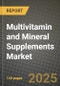 2025 Multivitamin and Mineral Supplements Market Report - Industry Size, Competition, Trends and Growth Opportunities by Region - Forecast by Types and Applications (2024-2032) - Product Image