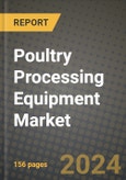 Poultry Processing Equipment Market: Industry Size, Share, Competition, Trends, Growth Opportunities and Forecasts by Region - Insights and Outlook by Product, 2024 to 2031- Product Image