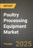 Poultry Processing Equipment Market: Industry Size, Share, Competition, Trends, Growth Opportunities and Forecasts by Region - Insights and Outlook by Product, 2024 to 2031- Product Image