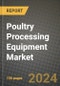 Poultry Processing Equipment Market: Industry Size, Share, Competition, Trends, Growth Opportunities and Forecasts by Region - Insights and Outlook by Product, 2024 to 2031 - Product Image