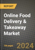 Online Food Delivery & Takeaway Market: Industry Size, Share, Competition, Trends, Growth Opportunities and Forecasts by Region - Insights and Outlook by Product, 2024 to 2031- Product Image