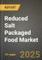 2025 Reduced Salt Packaged Food Market Report - Industry Size, Competition, Trends and Growth Opportunities by Region - Forecast by Types and Applications (2024-2032) - Product Image