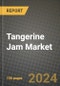 Tangerine Jam Market: Industry Size, Share, Competition, Trends, Growth Opportunities and Forecasts by Region - Insights and Outlook by Product, 2024 to 2031 - Product Image