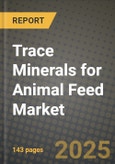 Trace Minerals for Animal Feed Market: Industry Size, Share, Competition, Trends, Growth Opportunities and Forecasts by Region - Insights and Outlook by Product, 2024 to 2031- Product Image