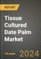 Tissue Cultured Date Palm Market: Industry Size, Share, Competition, Trends, Growth Opportunities and Forecasts by Region - Insights and Outlook by Product, 2024 to 2031 - Product Image