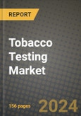 Tobacco Testing Market: Industry Size, Share, Competition, Trends, Growth Opportunities and Forecasts by Region - Insights and Outlook by Product, 2024 to 2031- Product Image