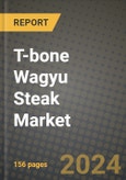 T-bone Wagyu Steak Market: Industry Size, Share, Competition, Trends, Growth Opportunities and Forecasts by Region - Insights and Outlook by Product, 2024 to 2031- Product Image