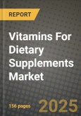 2025 Vitamins For Dietary Supplements Market Report - Industry Size, Competition, Trends and Growth Opportunities by Region - Forecast by Types and Applications (2024-2032)- Product Image