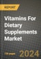 Vitamins For Dietary Supplements Market: Industry Size, Share, Competition, Trends, Growth Opportunities and Forecasts by Region - Insights and Outlook by Product, 2024 to 2031 - Product Thumbnail Image