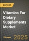 2025 Vitamins For Dietary Supplements Market Report - Industry Size, Competition, Trends and Growth Opportunities by Region - Forecast by Types and Applications (2024-2032) - Product Thumbnail Image