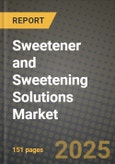 2025 Sweetener and Sweetening Solutions Market Report - Industry Size, Competition, Trends and Growth Opportunities by Region - Forecast by Types and Applications (2024-2032)- Product Image