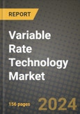 Variable Rate Technology Market: Industry Size, Share, Competition, Trends, Growth Opportunities and Forecasts by Region - Insights and Outlook by Product, 2024 to 2031- Product Image