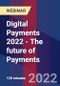 Digital Payments 2022 - The Future of Payments - Webinar (Recorded) - Product Thumbnail Image
