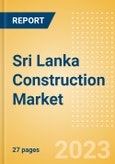 Sri Lanka Construction Market Size, Trends, and Forecasts by Sector - Commercial, Industrial, Infrastructure, Energy and Utilities, Institutional and Residential Market, 2023-2027- Product Image