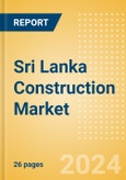 Sri Lanka Construction Market Size, Trends, and Forecasts by Sector - Commercial, Industrial, Infrastructure, Energy and Utilities, Institutional and Residential Market, 2023-2027- Product Image