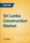 Sri Lanka Construction Market Size, Trends, and Forecasts by Sector - Commercial, Industrial, Infrastructure, Energy and Utilities, Institutional and Residential Market, 2023-2027 - Product Image